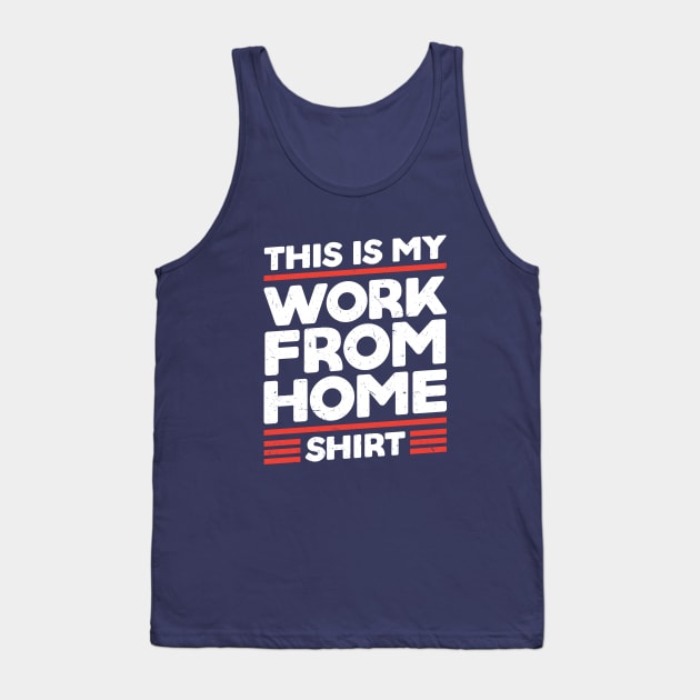 This Is My Work From Home Shirt Tank Top by SiGo